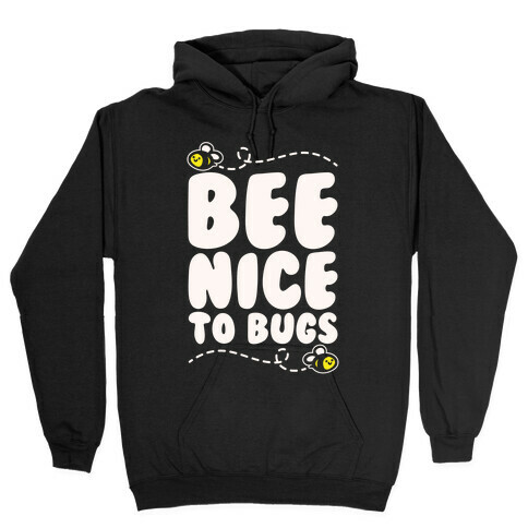 Bee Nice To Bugs White Print Hooded Sweatshirt