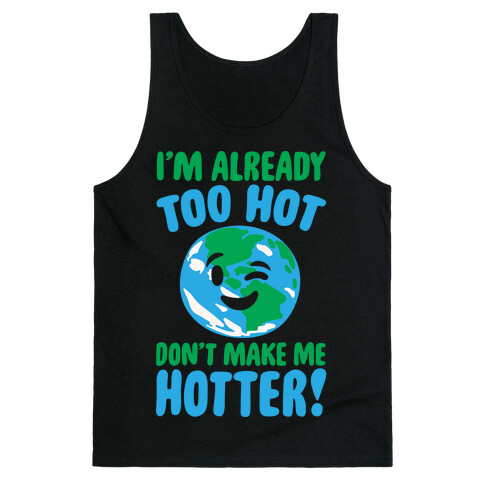 I'm Already Too Hot Earth White Print Tank Top