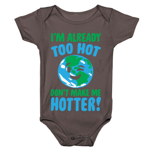 I'm Already Too Hot Earth White Print Baby One-Piece