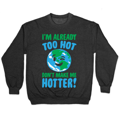 I'm Already Too Hot Earth White Print Pullover
