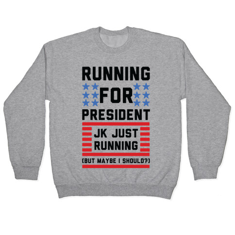 Running For President Jk Just Running Pullover