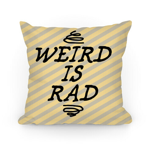 Weird Is Rad Pillow Pillow