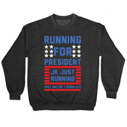 Running For President Jk Just Running Pullover