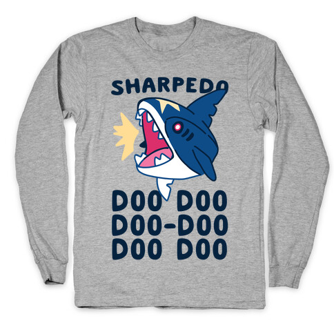 Sharpedo Doo Doo Doo-Doo Doo Doo Long Sleeve T-Shirt