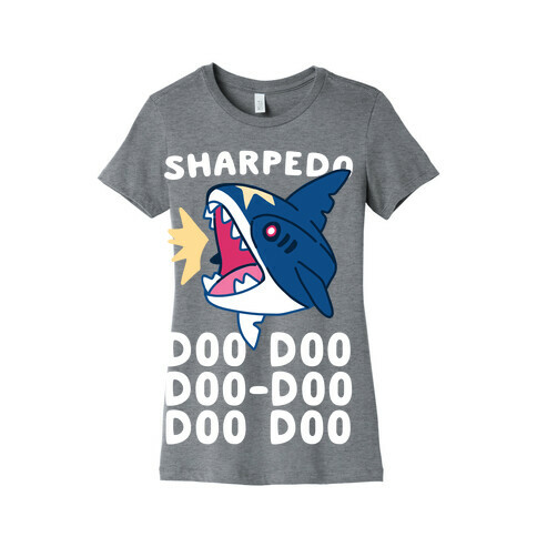 Sharpedo Doo Doo Doo-Doo Doo Doo Womens T-Shirt