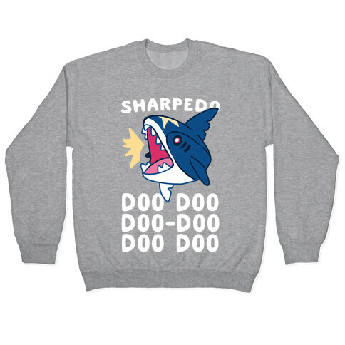 Sharpedo Doo Doo Doo-Doo Doo Doo Pullover