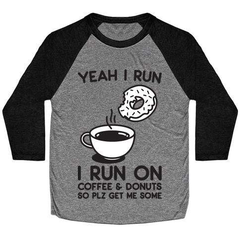Yeah I Run, I Run On Coffee & Donuts Baseball Tee