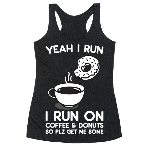 Yeah I Run, I Run On Coffee & Donuts Racerback Tank Top