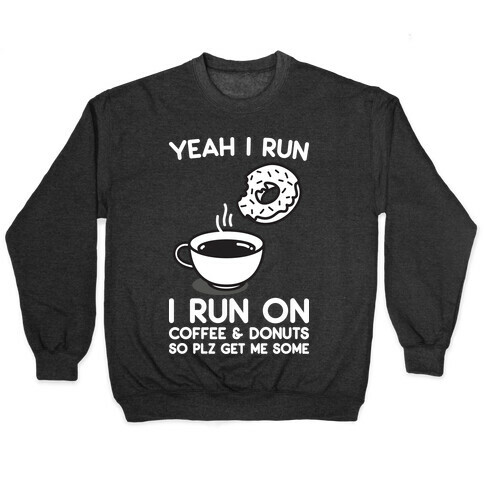 Yeah I Run, I Run On Coffee & Donuts Pullover