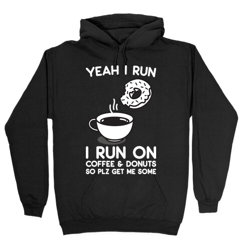 Yeah I Run, I Run On Coffee & Donuts Hooded Sweatshirt