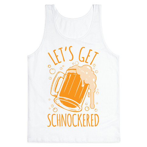 Lets Get Schnockered Tank Top