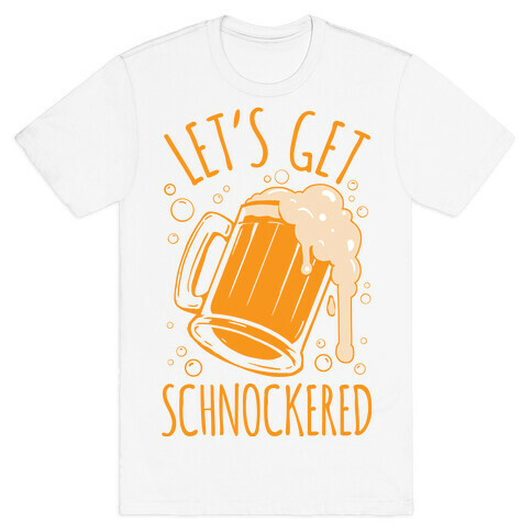Lets Get Schnockered T-Shirt