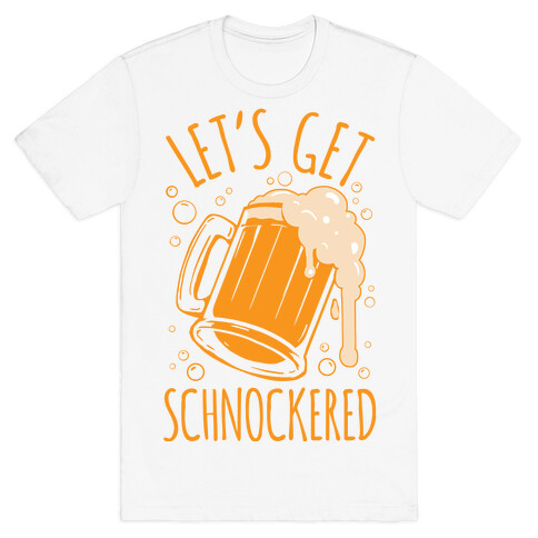 Lets Get Schnockered T-Shirt