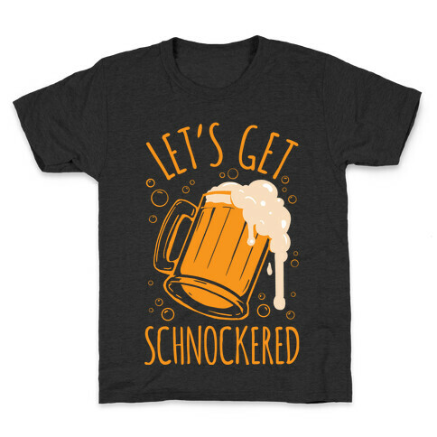 Lets Get Schnockered Kids T-Shirt