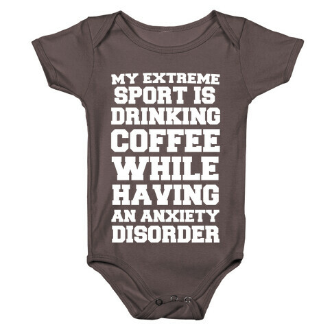 My Extreme Sport is Drinking Coffee While Having an Anxiety Disorder Baby One-Piece