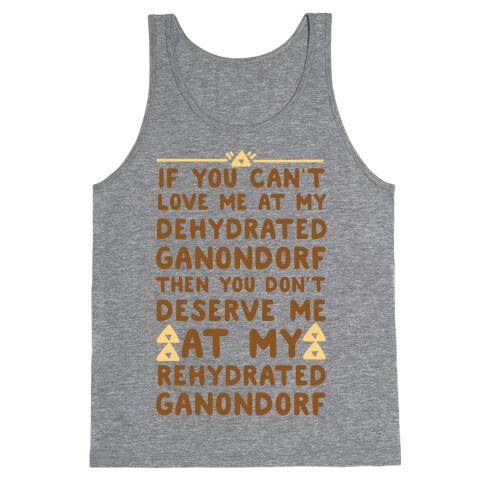 If You Can't Love Me at My Dehydrated Ganondorf Then You Don't Deserve Me at my Rehydrated Ganondorf  Tank Top