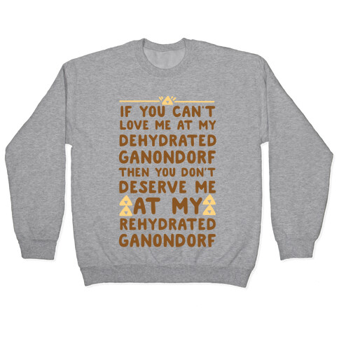 If You Can't Love Me at My Dehydrated Ganondorf Then You Don't Deserve Me at my Rehydrated Ganondorf  Pullover