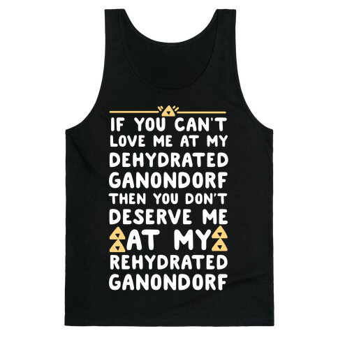 If You Can't Love Me at My Dehydrated Ganondorf Then You Don't Deserve Me at my Rehydrated Ganondorf  Tank Top