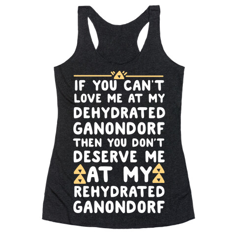If You Can't Love Me at My Dehydrated Ganondorf Then You Don't Deserve Me at my Rehydrated Ganondorf  Racerback Tank Top