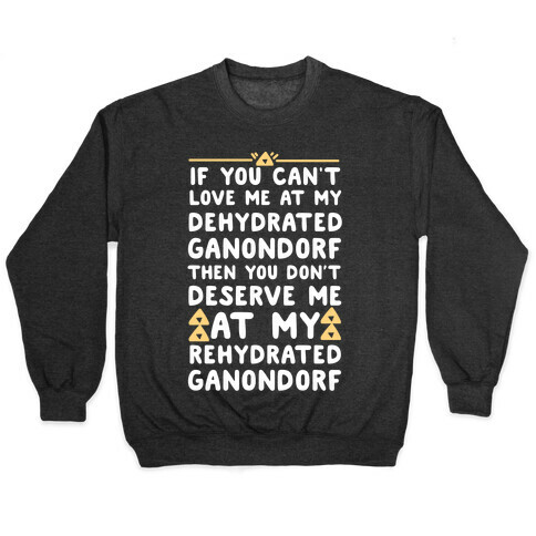 If You Can't Love Me at My Dehydrated Ganondorf Then You Don't Deserve Me at my Rehydrated Ganondorf  Pullover