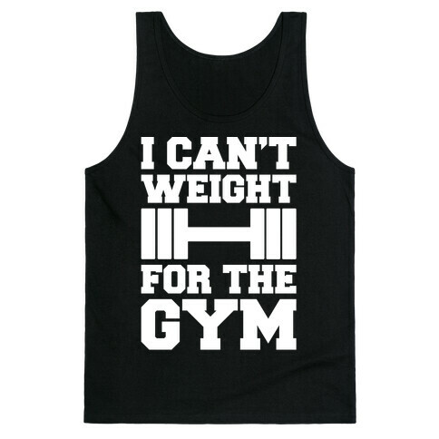 I Can't Weight For The Gym White Print Tank Top