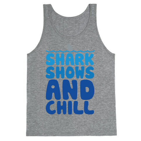 Shark Shows and Chill Parody Tank Top