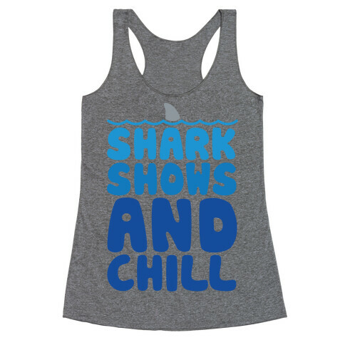 Shark Shows and Chill Parody Racerback Tank Top