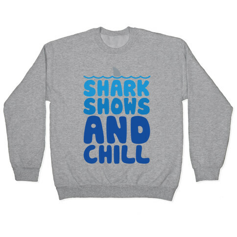 Shark Shows and Chill Parody Pullover
