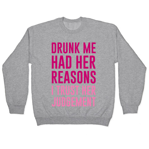 Drunk Me Had Her Reasons Pullover