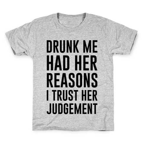 Drunk Me Had Her Reasons Kids T-Shirt