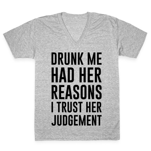 Drunk Me Had Her Reasons V-Neck Tee Shirt