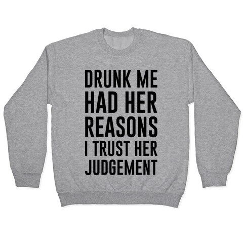 Drunk Me Had Her Reasons Pullover