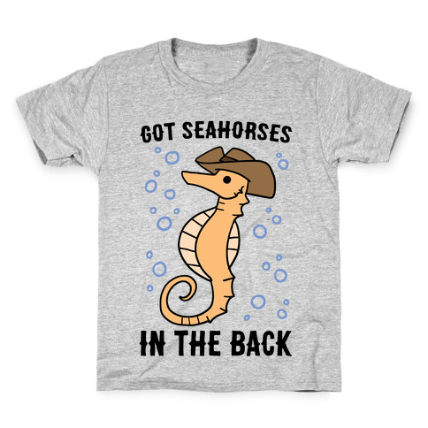 Got Seahorses in the Back Kids T-Shirt
