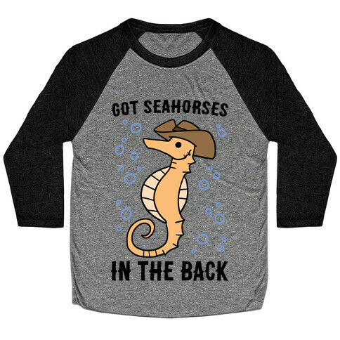 Got Seahorses in the Back Baseball Tee