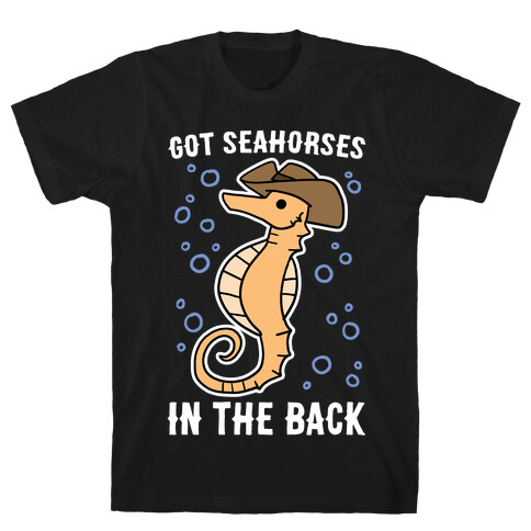 Got Seahorses in the Back T-Shirt