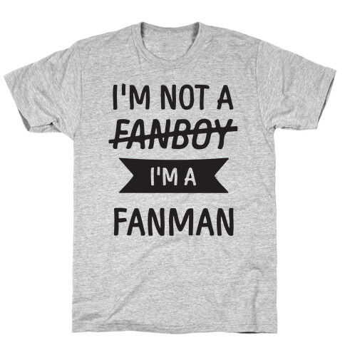 I'm Not A Fanboy T-Shirt