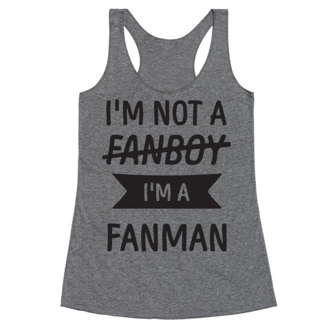 I'm Not A Fanboy Racerback Tank Top