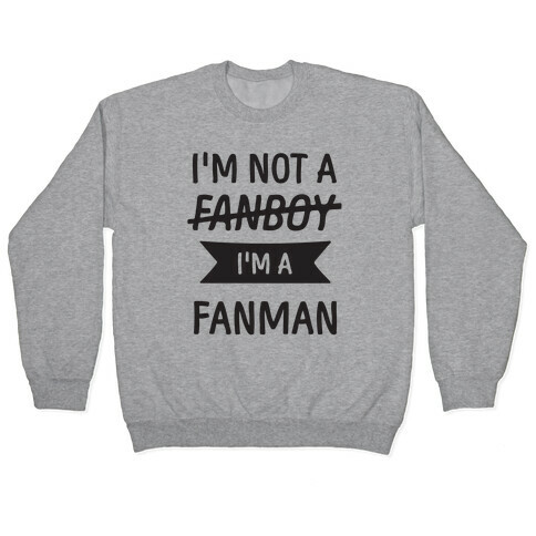 I'm Not A Fanboy Pullover