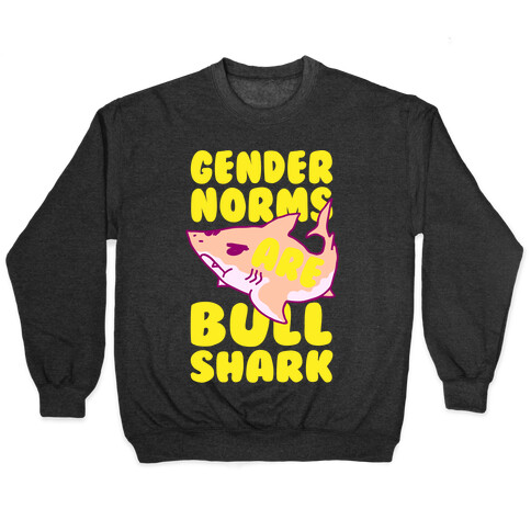 Gender Norms are Bull Shark Pullover