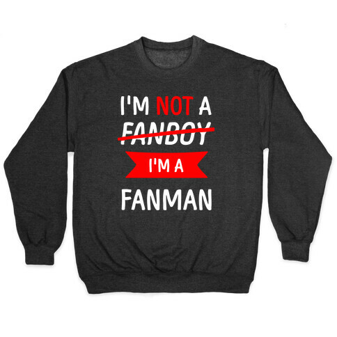 I'm Not A Fanboy Pullover
