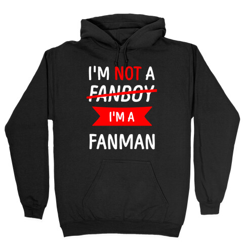 I'm Not A Fanboy Hooded Sweatshirt