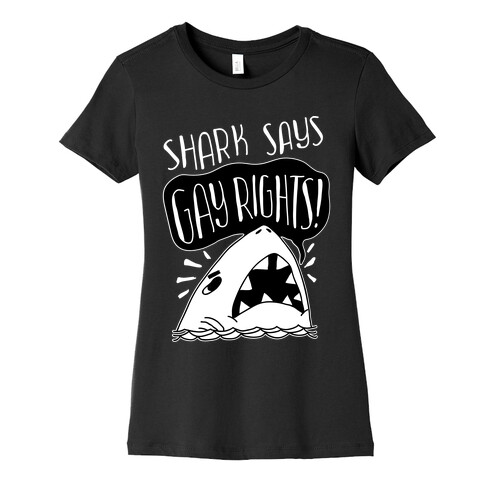 Shark Says Gay Rights Womens T-Shirt