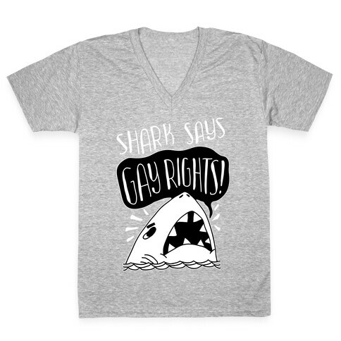 Shark Says Gay Rights V-Neck Tee Shirt