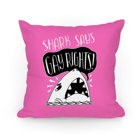 Shark Says Gay Rights Pillow