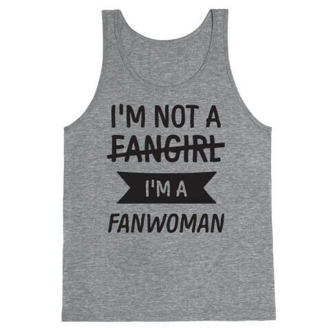 I'm Not A Fangirl Tank Top