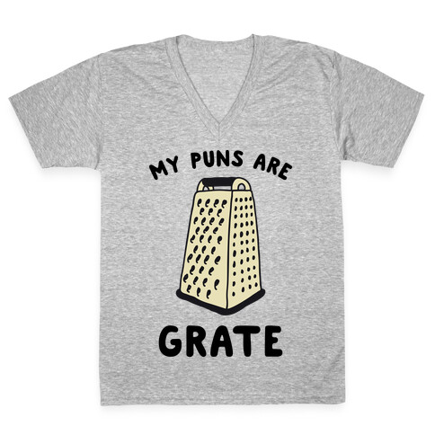 My Puns are Grate  V-Neck Tee Shirt