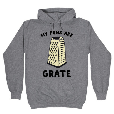 My Puns are Grate Hooded Sweatshirt