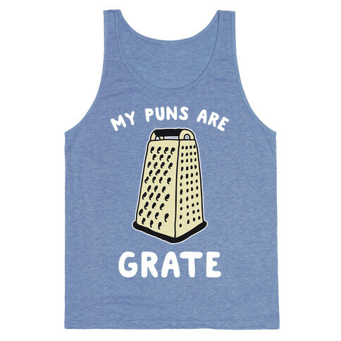 My Puns are Grate  Tank Top