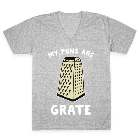 My Puns are Grate  V-Neck Tee Shirt