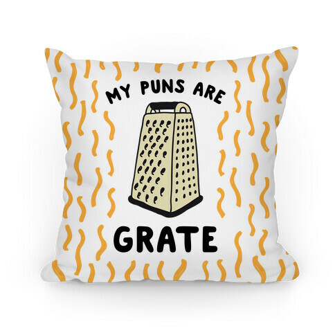 My Puns are Grate  Pillow
